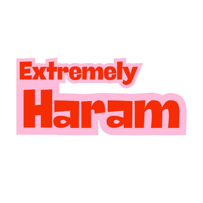 Extermly Haram